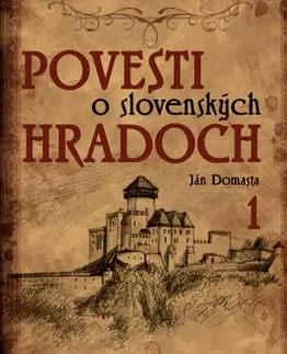 Bájky a povesti Povesti o slovenských hradoch 1 - Ján Domasta