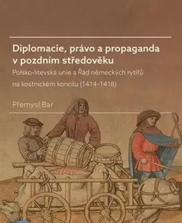 Stredovek Diplomacie, právo a propaganda v pozdním středověku - Přemysl Bar