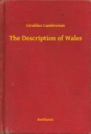 Svetová beletria The Description of Wales - Cambrensis Giraldus