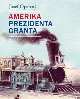Svetové dejiny, dejiny štátov Amerika prezidenta Granta - Josef Opatrný