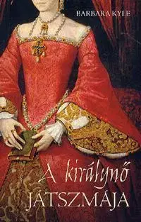 Historické romány A királynő játszmája - Barbara Kyle