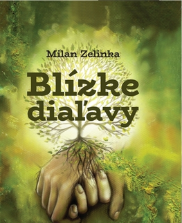 Slovenská beletria Blízke diaľavy - Milan Zelinka
