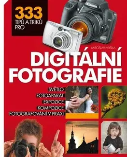 Fotografia 333 tipů a triků pro digitální fotografie - Miroslav Myška