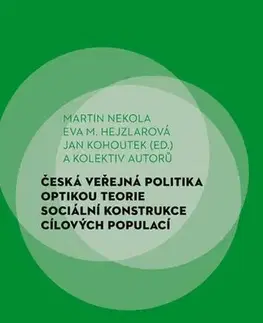 Pre vysoké školy Česká veřejná politika optikou teorie sociální konstrukce cílových populací - Kolektív autorov