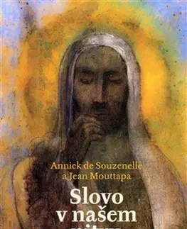 Kresťanstvo Slovo v našem nitru - Jean Mouttapa,Annick de Souzenelle,Miloslav Šebela