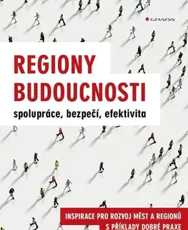 Podnikanie, obchod, predaj Regiony budoucnosti - spolupráce, bezpečí, efektivita - Marek Pavlík,Kolektív autorov