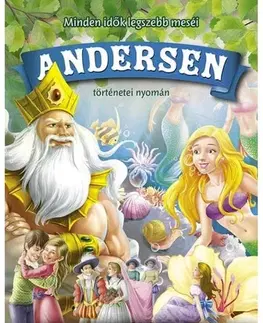 Rozprávky Minden idők legszebb meséi Andersen történetei nyomán - Hans Christian Andersen