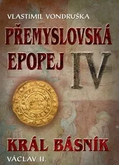 Historické romány Přemyslovská epopej IV. - Vlastimil Vondruška