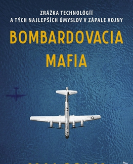 Vojnová literatúra - ostané Bombardovacia mafia - Malcolm Gladwell,Patrik Roľko