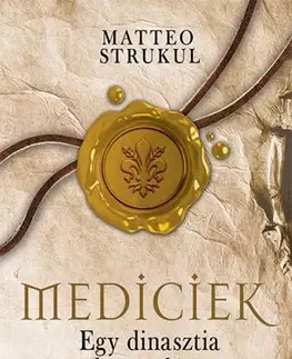 Historické romány Mediciek 4: Egy dinasztia hanyatlása - Medici Mária - Matteo Strukul,Lucia Szarka