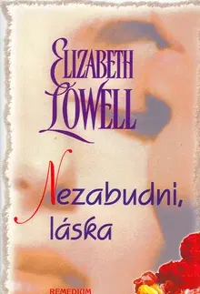 Romantická beletria Nezabudni, láska - Elizabeth Lowell