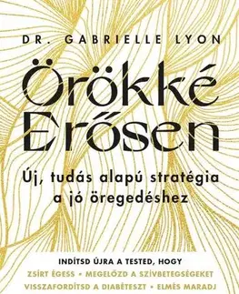 Zdravie, životný štýl - ostatné Örökké Erősen - Dr. Gabrielle Lyon