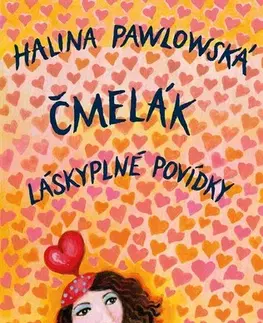 Novely, poviedky, antológie Čmelák - Láskyplné povídky - Halina Pawlowská
