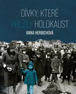Skutočné príbehy Dívky, které přežily holokaust - Anna Herbichová,Markéta Páralová Tardy