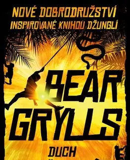 Dobrodružstvo, napätie, western Duch džungle - Bear Grylls,Jana Karasová