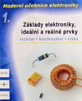 Veda, technika, elektrotechnika Moderní učebnice elektroniky - 1. díl
