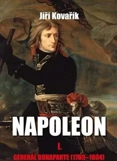 Biografie - ostatné Napoleon I. - Jiří Kovařík