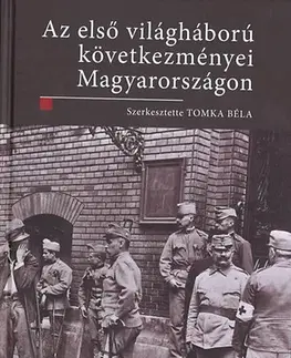 Prvá svetová vojna Az I. világháború következményei Magyarországon - Béla Tomka