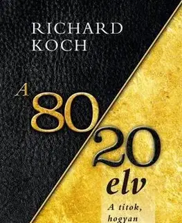 Manažment A 80/20 elv - A titok, hogyan érjünk el többet kevesebbel? - Richard Koch