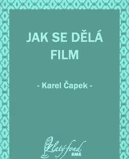 Česká beletria Jak se dělá film - Karel Čapek
