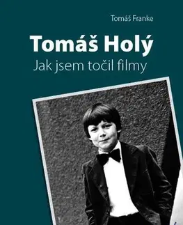 Film, hudba Tomáš Holý - Jak jsem točil filmy - Tomáš Franke