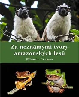 Biológia, fauna a flóra Za neznámými tvory amazonských lesů - Jiří Moravec