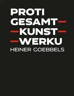 Hudba - noty, spevníky, príručky Proti gesamtkunstwerku - Heiner Goebbels