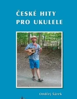 Hudba - noty, spevníky, príručky České hity pro ukulele - Ondřej Šárek