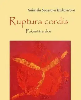 Slovenská poézia Ruptura cordis - Puknuté srdce - Gabriela Spustová Izakovičová