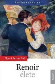 Umenie - ostatné Renoir élete - Henri Perruchot