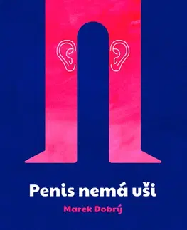 Česká beletria Penis nemá uši - Marek Dobrý