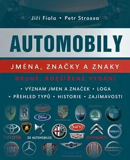 Auto, moto Automobily: jména, značky a znaky - 2., rozšířené vydání - Jiří Fiala,Petr Strossa