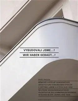 Architektúra Vybudovali jsme / Wir haben gebaut - Pavel Prouza
