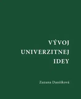 Pedagogika, vzdelávanie, vyučovanie Vývoj univerzitnej idey - Zuzana Danišková