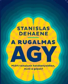 Psychológia, etika A rugalmas agy - Stanislas Dehaene