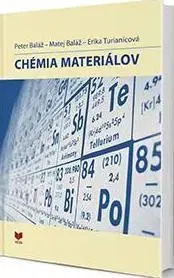Chémia Chémia materiálov - Peter Baláž,Matej Baláž,Erika Turianicová
