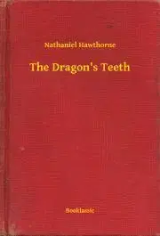 Svetová beletria The Dragon's Teeth - Nathaniel Hawthorne