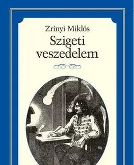 Novely, poviedky, antológie Szigeti veszedelem - Életreszóló olvasmányok - Miklós Zrínyi