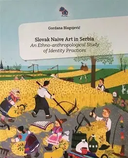 Sociológia, etnológia Slovak Naive Art in Serbia - Gordana Blagojevic
