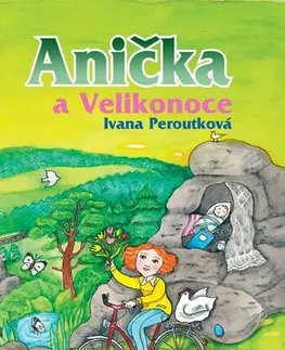 Rozprávky Anička a Velikonoce - Ivana Peroutková