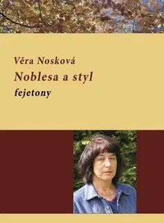 Fejtóny, rozhovory, reportáže Noblesa a styl - Věra Nosková