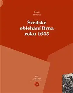 Slovenské a české dejiny Švédské obléhání Brna roku 1645 - Tomáš Sterneck