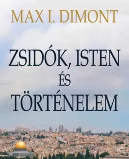 História - ostatné Zsidók, Isten és történelem - Max I. Dimont