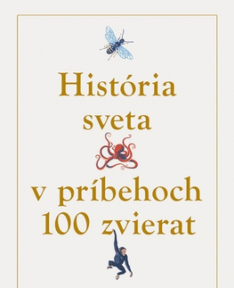 Biológia, fauna a flóra História sveta v príbehoch 100 zvierat - Simon Barnes,Sofia Skokanová