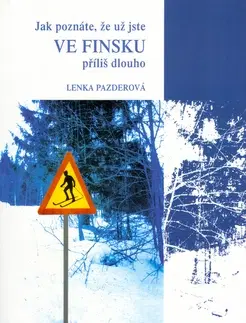 Cestopisy Jak poznáte,že už jste ve Finsku příliš dlouho - Lenka Pazderová