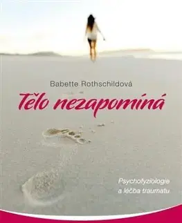 Psychológia, etika Tělo nezapomíná - Babette Rothschildová