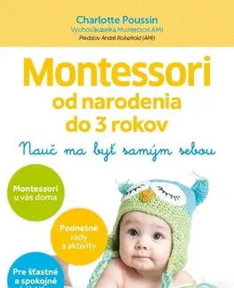 Pedagogika, vzdelávanie, vyučovanie Montessori od narodenia do 3 rokov - Charlotte Poussin