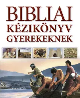 Náboženská literatúra pre deti Bibliai kézikönyv gyerekeknek - Kolektív autorov
