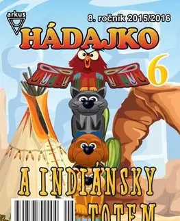 Pre deti a mládež - ostatné Hádajko 6 2016 a indiánsky totem
