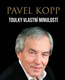 Biografie - ostatné Toulky vlastní minulostí - Pavel Kopp
